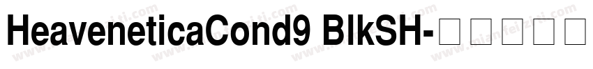 HeaveneticaCond9 BlkSH字体转换